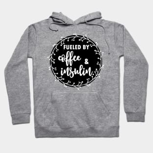 Fueled by coffee and insulin - diabetics t1d  type 1 type 2 diabetes insulin insulin pump Hoodie